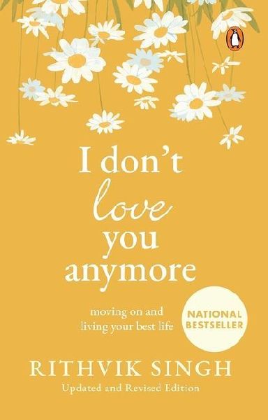 I Don't Love You Anymore: Moving On and Living Your Best