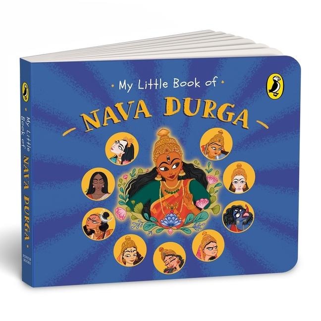 My Little Book of Nava Durga: Celebrate the Nine Forms of Goddess Durga This Navratri Full-Coloured, Illustrated Board Books on Hindu Mythology Indian Gods & Goddesses for Kids Age 3+