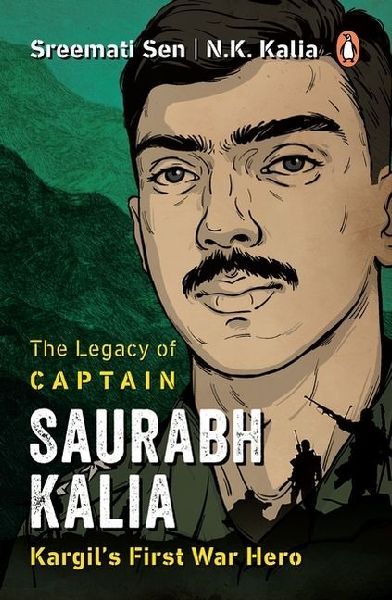 The Legacy of Captain Saurabh Kalia: Kargils First War Hero