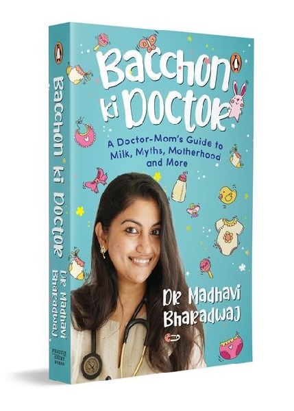 Bacchon KI Doctors Desi Parenting Book: A Doctor-Moms Guide to Milk, Myths, Motherhood and More
