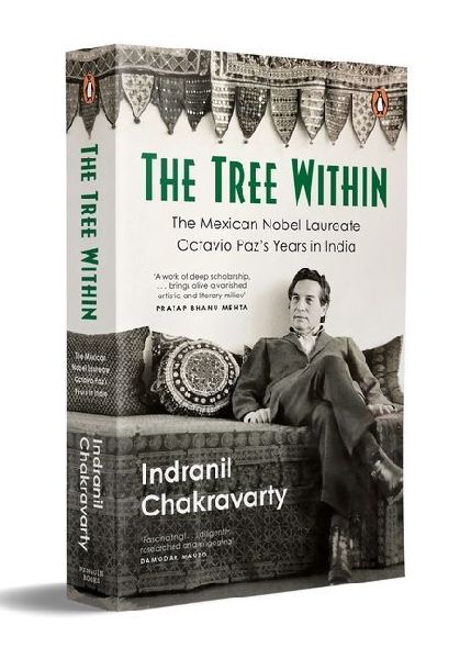 The Tree Within: The Mexican Nobel Laureate Octavio Pazs Years in India.