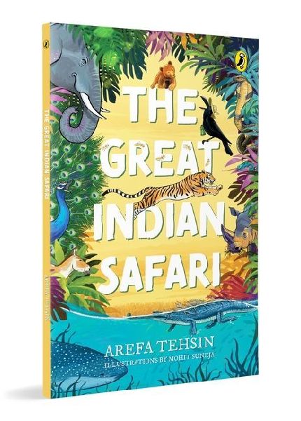The Great Indian Safari: Introduction to India's Rich Biodiversity and Animals Packed with Full-Colour, Vibrant Illustrations and Fascinating Facts Ages 7+
