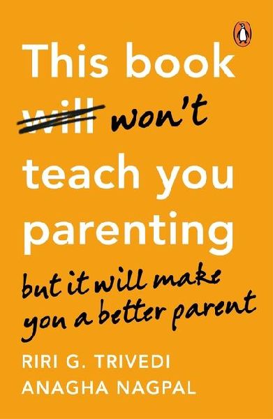 This Book Won't Teach You Parenting: But It Will Make You a Better Parent
