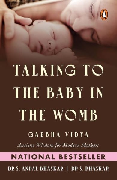 Talking to the Baby in the Womb: Garbha Vidya: Ancient Wisdom for Modern Mothers