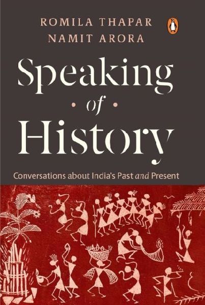 Speaking of History: Conversations about Indias Past and Present