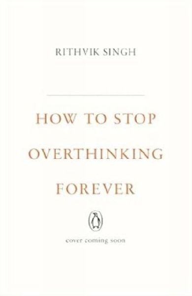 How To Stop Overthinking Forever