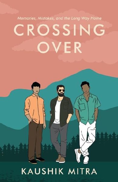 Crossing Over: Memories, Mistakes, And The Long Way Home