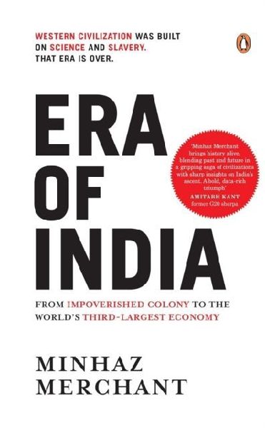 Era of India: From Impoverished Colony to the World's Third Largest Economy