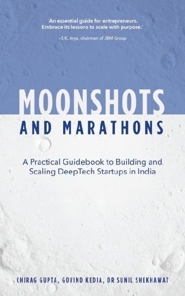 Moonshots and Marathons: A practical guidebook to building and scaling deeptech startups in India