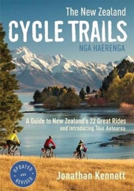 The New Zealand Cycle Trails Nga Haerenga: A Guide to New Zealands Great Rides