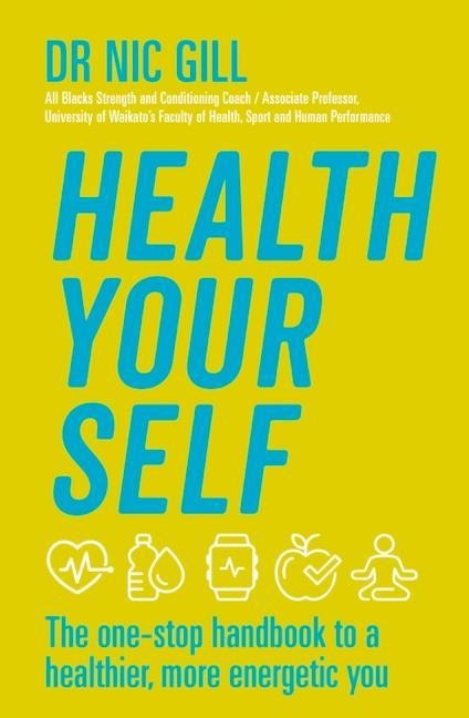 Health Your Self: The One-Stop Handbook to a Healthier, More Energetic You
