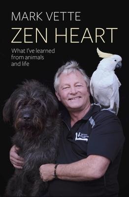 Zen Heart: What I've Learned from Animals and Life