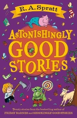 Astonishingly Good Stories: Twenty short stories from the bestselling author of Friday Barnes