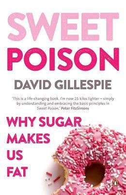 Sweet Poison: Why Sugar Makes Us Fat