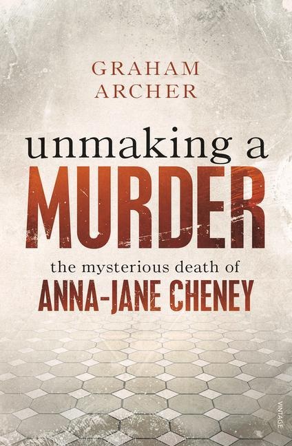 Unmaking a Murder: The Mysterious Death of Anna-Jane Cheney