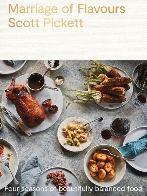 Marriage of Flavours: Four Seasons of Beautifully Balanced Food