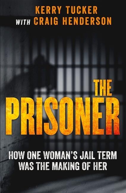The Prisoner: How One Womans Jail Term Was the Making of Her