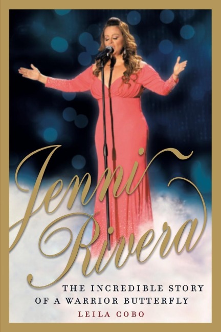 Jenni Rivera: The Incredible Story of a Warrior Butterfly