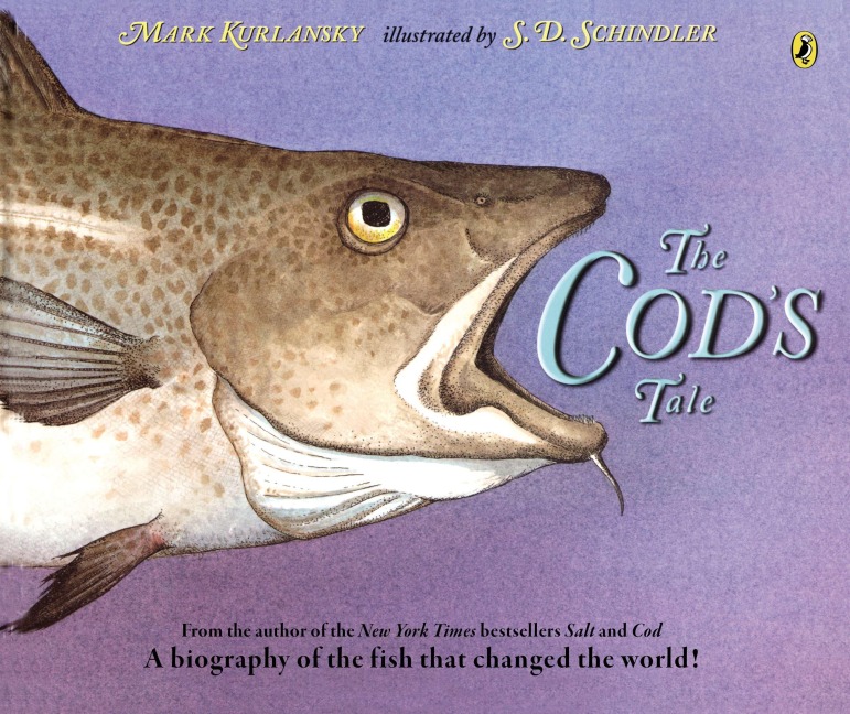 The Cods Tale: A Biography of the Fish That Changed the World!