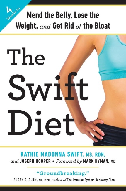 The Swift Diet: 4 Weeks to Mend the Belly, Lose the Weight, and Get Rid of the Bloat