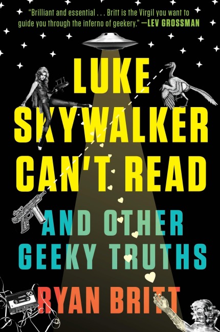 Luke Skywalker Cant Read: And Other Geeky Truths