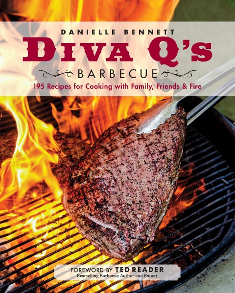 Diva qs Barbecue: 195 Recipes for Cooking with Family, Friends & Fire: A Cookbook