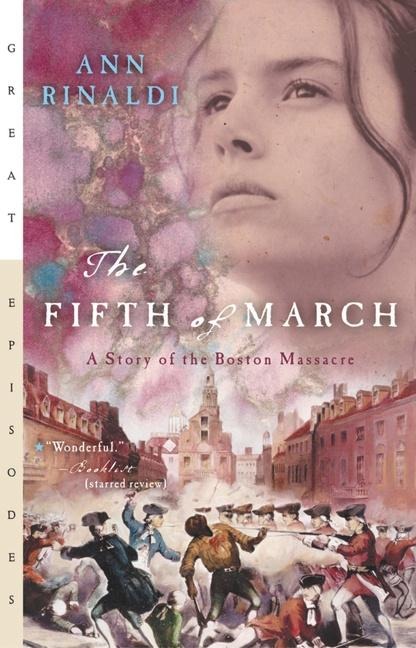 The Fifth of March: A Story of the Boston Massacre