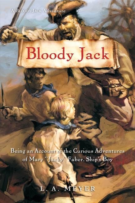 Bloody Jack: Being an Account of the Curious Adventures of Mary Jacky Faber, Ships Boy