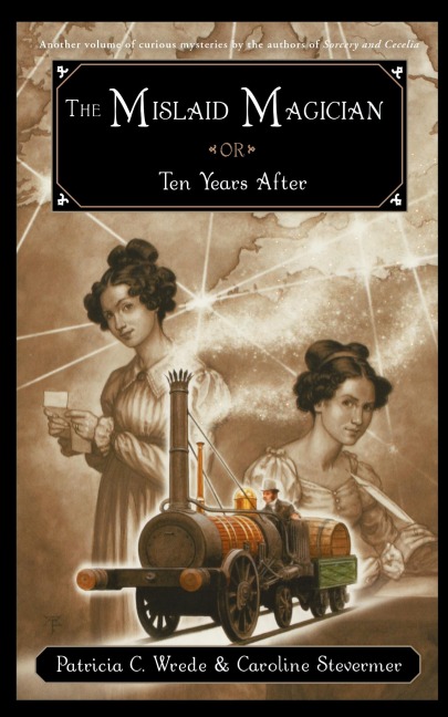 The Mislaid Magician or Ten Years After: Being the Private Correspondence Between Two Prominent Families Regarding a Scandal Touching the Highest Leve