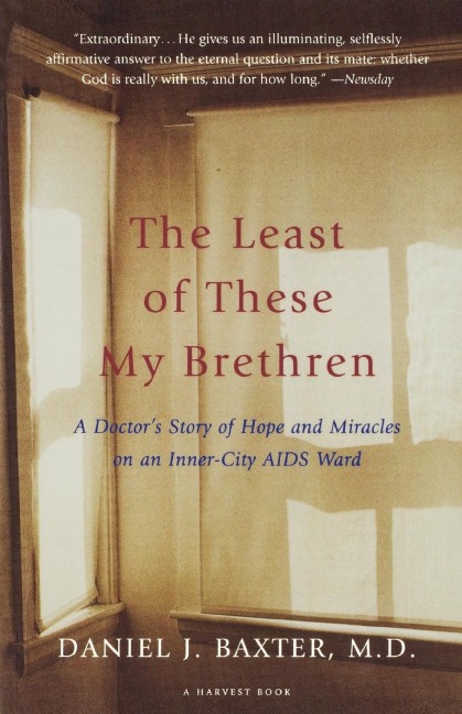 The Least of These My Brethren: A Doctors Story of Hope and Miracles in an Inner-City AIDS Ward