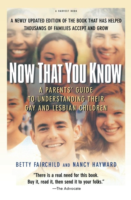 Now That You Know: A Parents Guide to Understanding Their Gay and Lesbian Children, Updated Edition