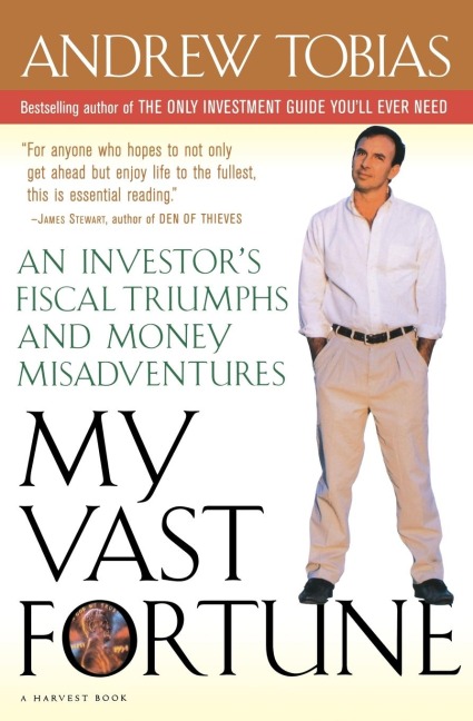 My Vast Fortune: An Investors Fiscal Triumphs and Money Misadventures