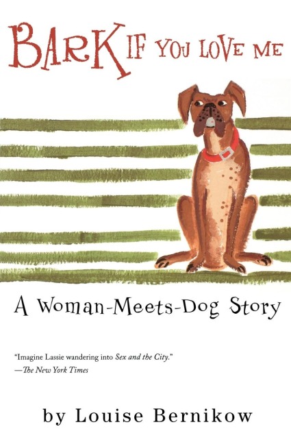 Bark If You Love Me: A Woman-Meets-Dog Story