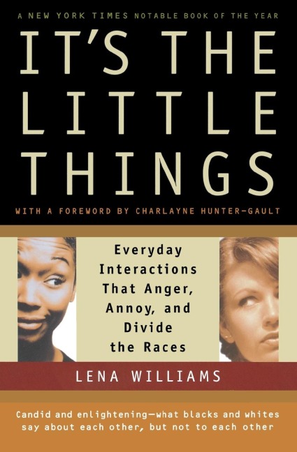 Its the Little Things: Everyday Interactions That Anger, Annoy, and Divide the Races