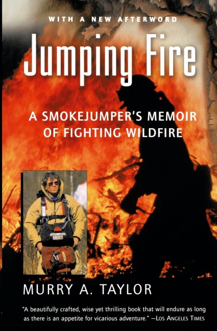 Jumping Fire: A Smokejumpers Memoir of Fighting Wildfire
