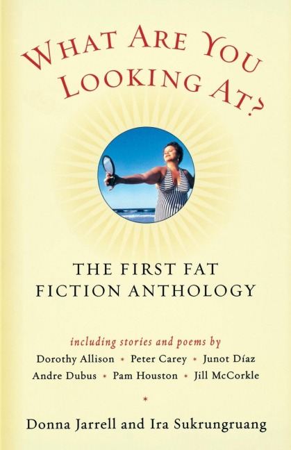What Are You Looking At?: The First Fat Fiction Anthology
