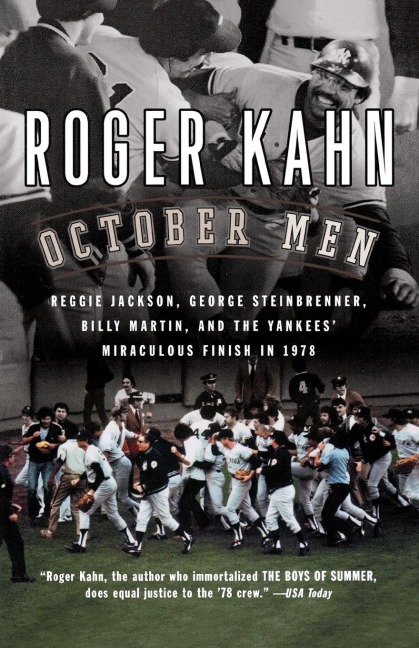 October Men: Reggie Jackson, George Steinbrenner, Billy Martin, and the Yankees Miraculous Finish in 1978