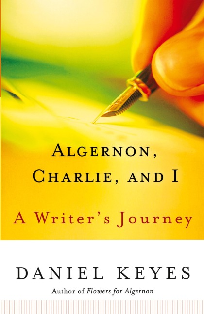 Algernon, Charlie, and I: A Writers Journey
