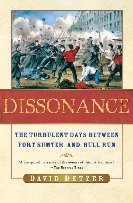 Dissonance: The Turbulent Days Between Fort Sumter and Bull Run