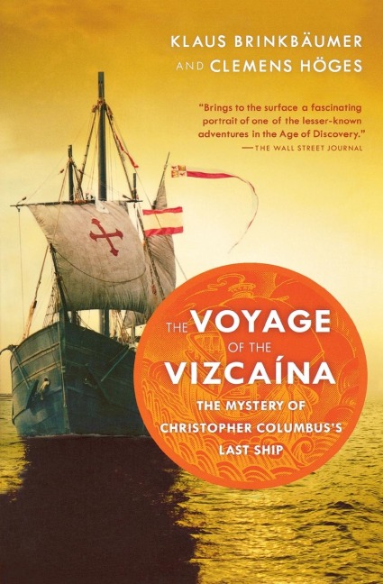 The Voyage of the Vizcaina: The Mystery of Christopher Columbuss Last Ship
