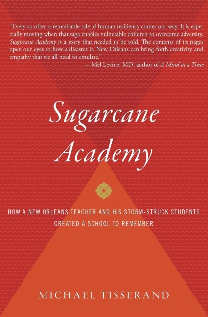 Sugarcane Academy: How a New Orleans Teacher and His Storm-Struck Students Created a School to Remember
