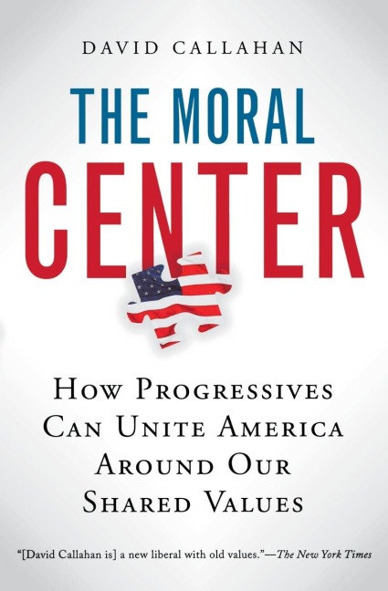 The Moral Center: How Progressives Can Unite America Around Our Shared Values