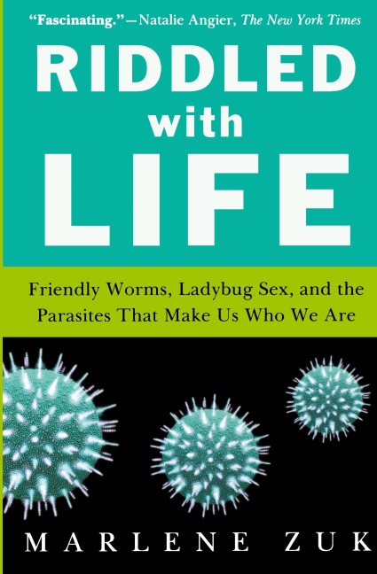 Riddled with Life Friendly Worms, Ladybug Sex, and the Parasites That Make Us Who We Are
