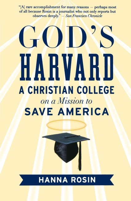 Gods Harvard: A Christian College on a Mission to Save America
