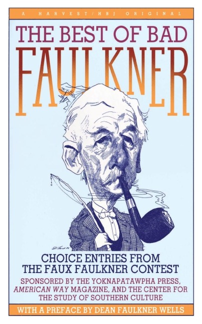 The Best of Bad Faulkner: Choice Entries from the Faux Faulkner Competition ...