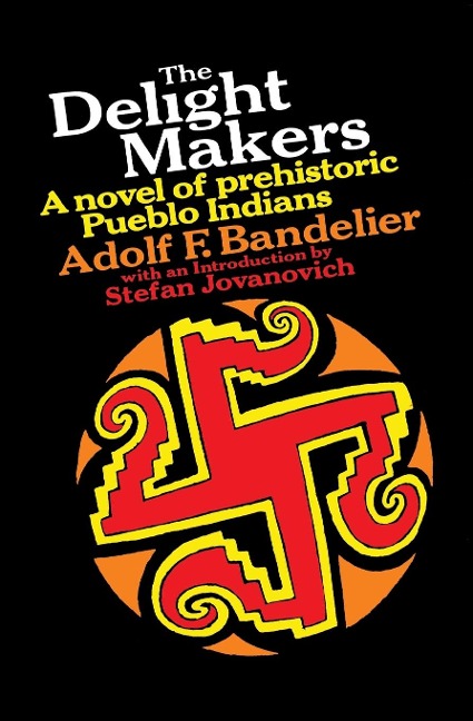 The Delight Makers: A Novel of Prehistoric Pueblo Indians