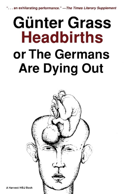 Headbirths: Or the Germans Are Dying Out