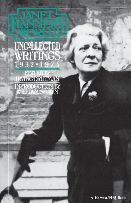 Janet Flanners World: Uncollected Writings 1932-1975