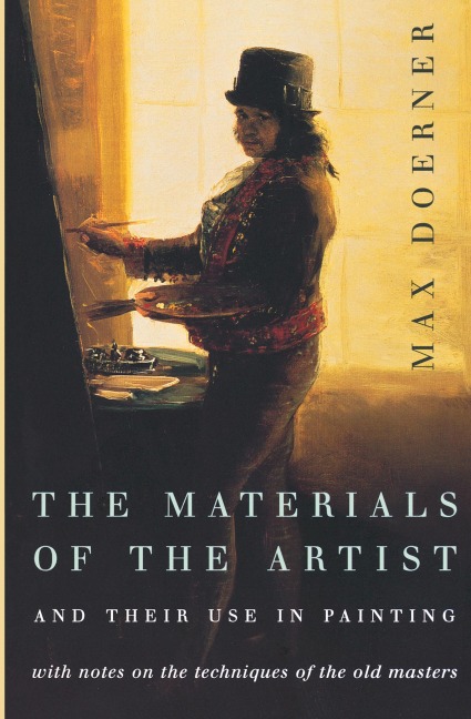 The Materials of the Artist and Their Use in Painting: With Notes on the Techniques of the Old Masters, Revised Edition