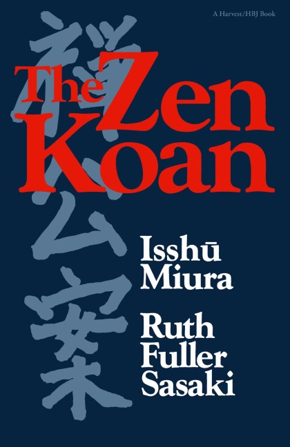 The Zen Koan: Its History and Use in Rinzai Zen